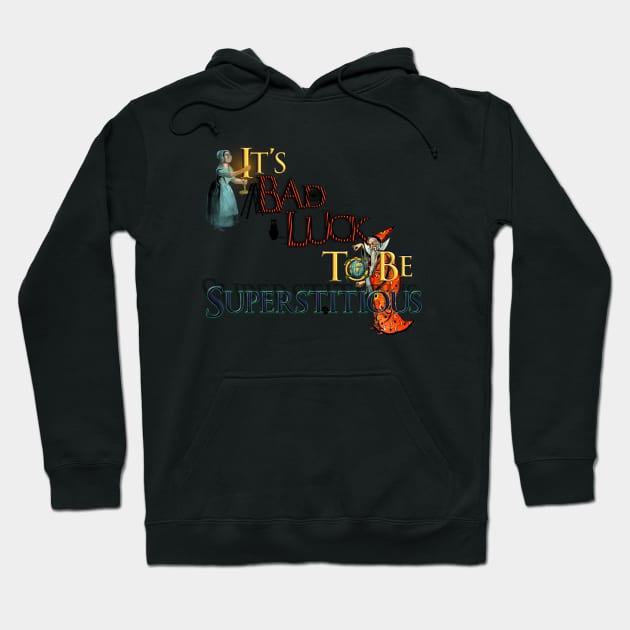 It’s Bad Luck To Be Superstitious Hoodie by dinaaaaaah